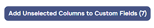 Add unselected columns to custom fields option